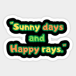 "Sunny days and happy rays." Sticker